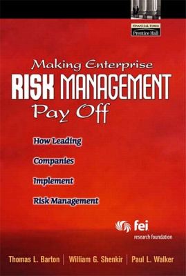 Making Enterprise Risk Management Pay Off How Leading Companies 