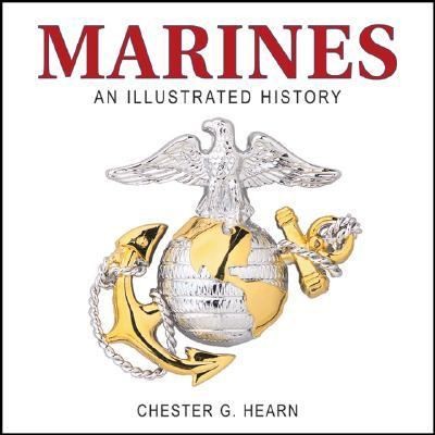 Marines An Illustrated History the United States Marine Corps from 