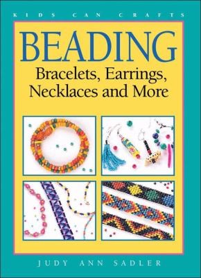 Beading Bracelets, Earrings, Necklaces and More by Judy Ann Sadler 