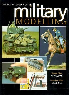 The Encyclopedia of Military Modelling by Alec Gee and V. E.