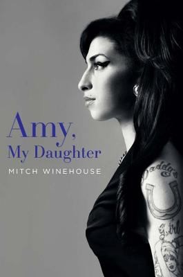 Amy, My Daughter by Mitch Winehouse 2012, Hardcover