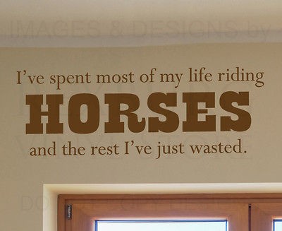 Wall Quote Decal Vinyl Sticker Art Graphic Ive Spent My Life Riding 