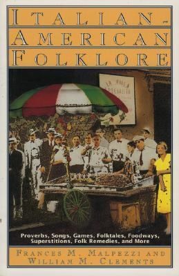 Italian American Folklore by Frances M. Malpezzi and William M 