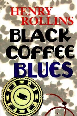 Black Coffee Blues by Henry Rollins 1997, Paperback