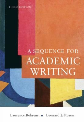Sequence for Academic Writing by Leonard J. Rosen and Laurence M 