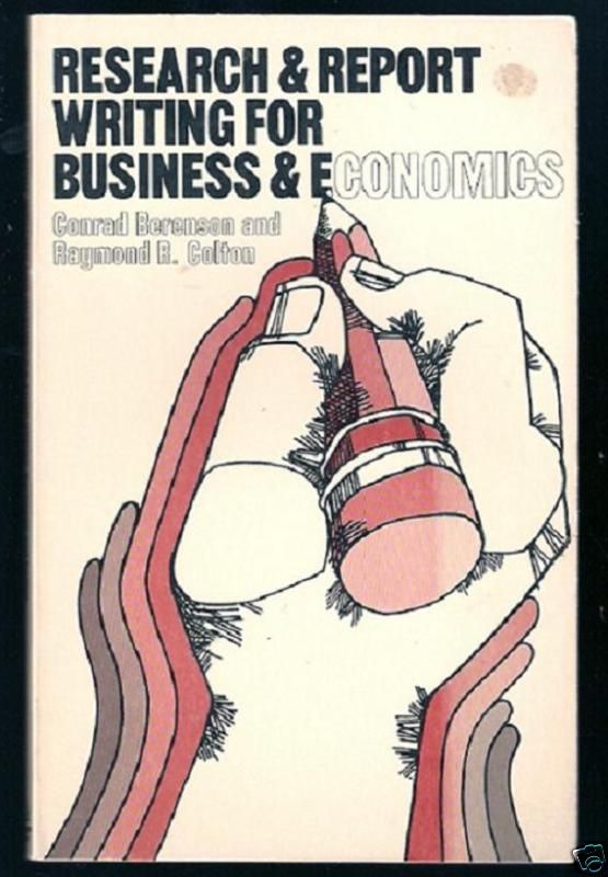 Reasearch Report Writing for Business Economics by Conrad Berenson and