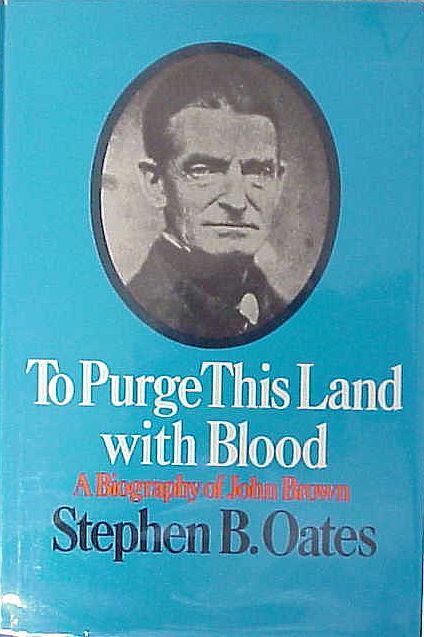 TO PURGE THIS LAND WITH BLOOD, A BIOGRAPHY OF JOHN BROWN   STEPHEN B