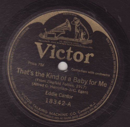 Eddie Cantor   VICTOR 18342   Thats the Kind of Baby for Me   HIS 1ST